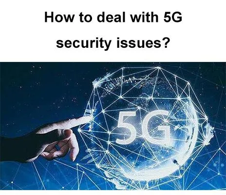 Wie gehe ich mit 5G-Sicherheitsproblemen um?